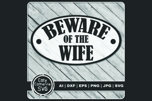 Beware of the Wife: A Designer's Take on This Funny Quote