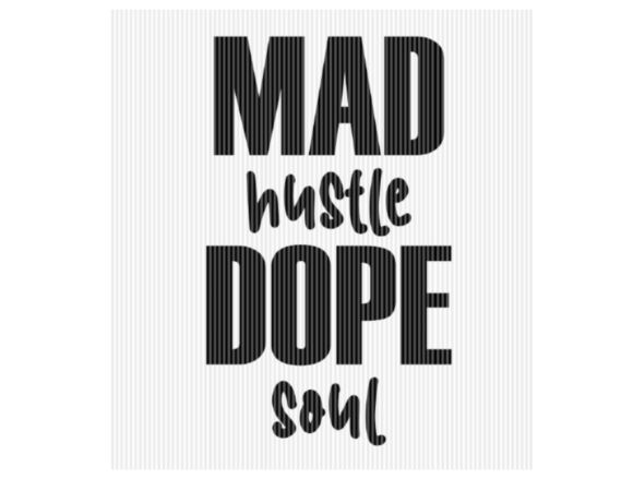 Mad Hustle Dope Soul Quote Graphic: A Designer's Review